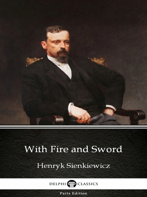 Title details for With Fire and Sword by Henryk Sienkiewicz--Delphi Classics (Illustrated) by Henryk Sienkiewicz - Available